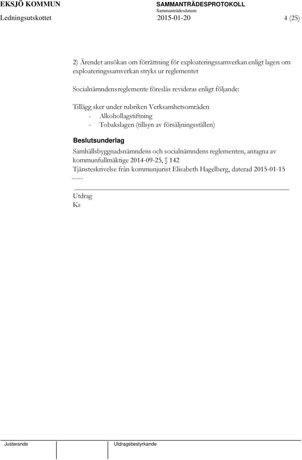 rubriken Verksamhetsområden - Alkohollagstiftning - Tobakslagen (tillsyn av försäljningsställen) sunderlag Samhällsbyggnadsnämndens