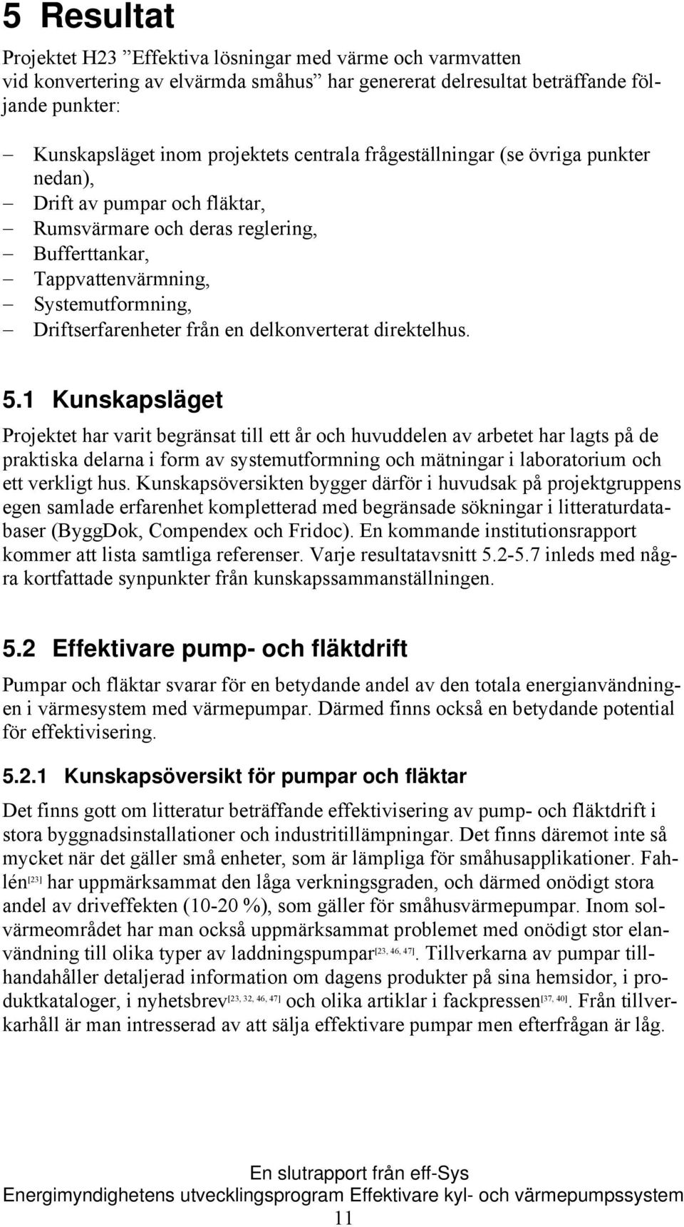 delkonverterat direktelhus. 5.