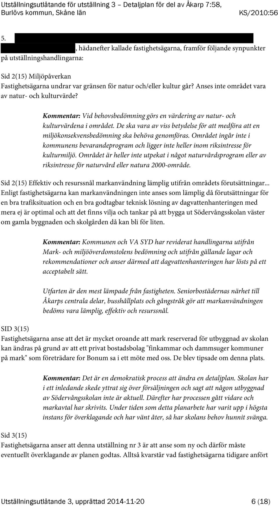 De ska vara av viss betydelse för att medföra att en miljökonsekvensbedömning ska behöva genomföras.