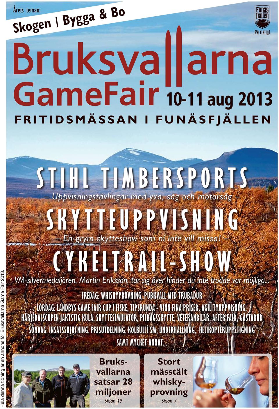 .. FREDAG: WHISKYPROVNING, PUBKVÄLL MED TRUBADUR LÖRDAG: LANDBYS GAME FAIR CUP I FISKE, TIPSRUNDA - VINN FINA PRISER, AGILITYUPPVISNING, HÄR JEDALSCUPEN