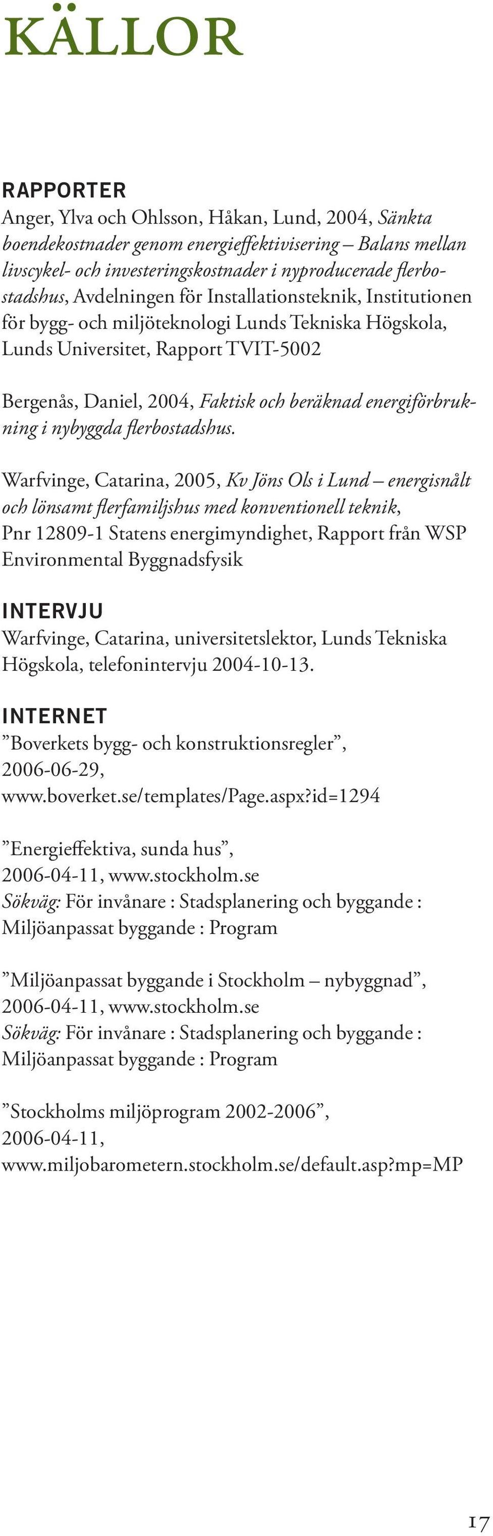 energiförbrukning i nybyggda flerbostadshus.