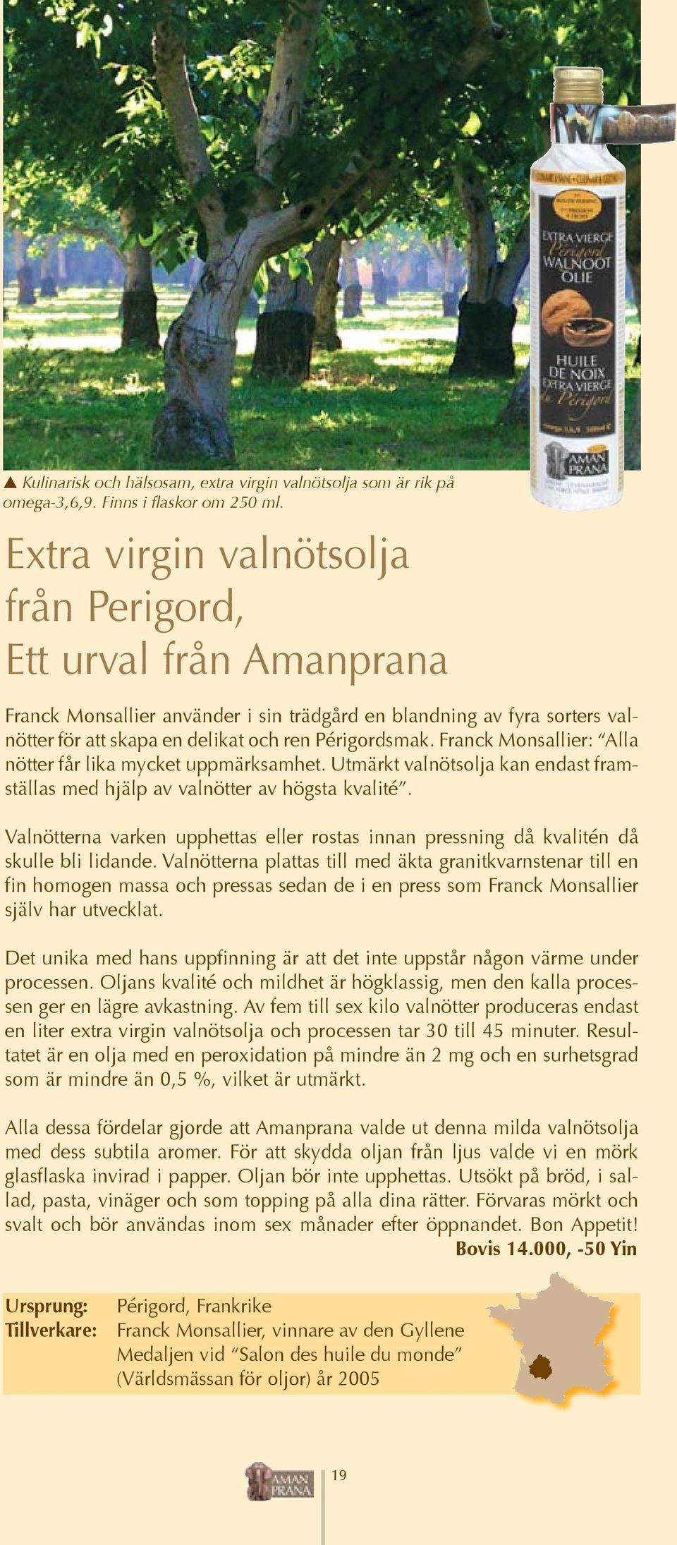 Franck Monsallier: Alla nötter får lika mycket uppmärksamhet. Utmärkt valnötsolja kan endast framställas med hjälp av valnötter av högsta kvalité.