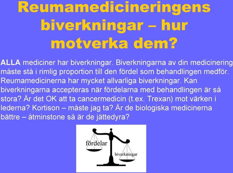 Reumamedicinerna har mycket allvarliga biverkningar.