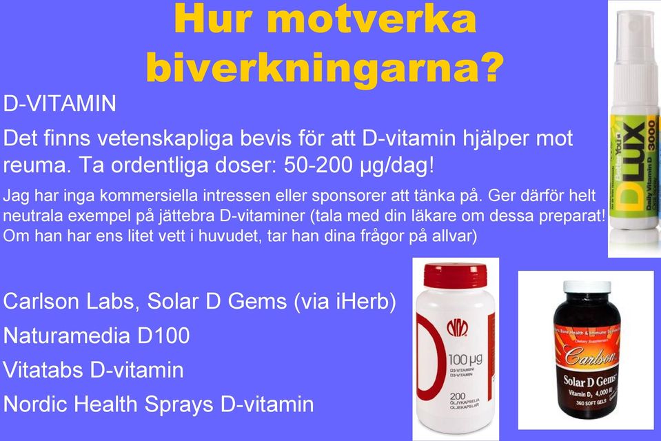 Ger därför helt neutrala exempel på jättebra D-vitaminer (tala med din läkare om dessa preparat!