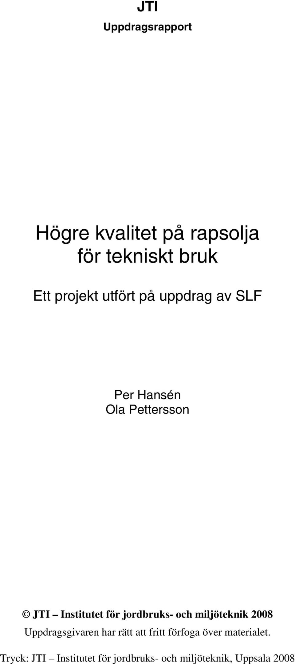 Per Hansén Ola Pettersson 2008 Uppdragsgivaren har