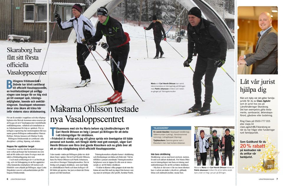 Fö att få omådet i toppklass och öka tillgängligheten ska Skövde kommun satsa esuse på att bygga ett nytt Vasaloppscente innehållande omklädningsum, vallabod och installation av ny biljettautomat fö