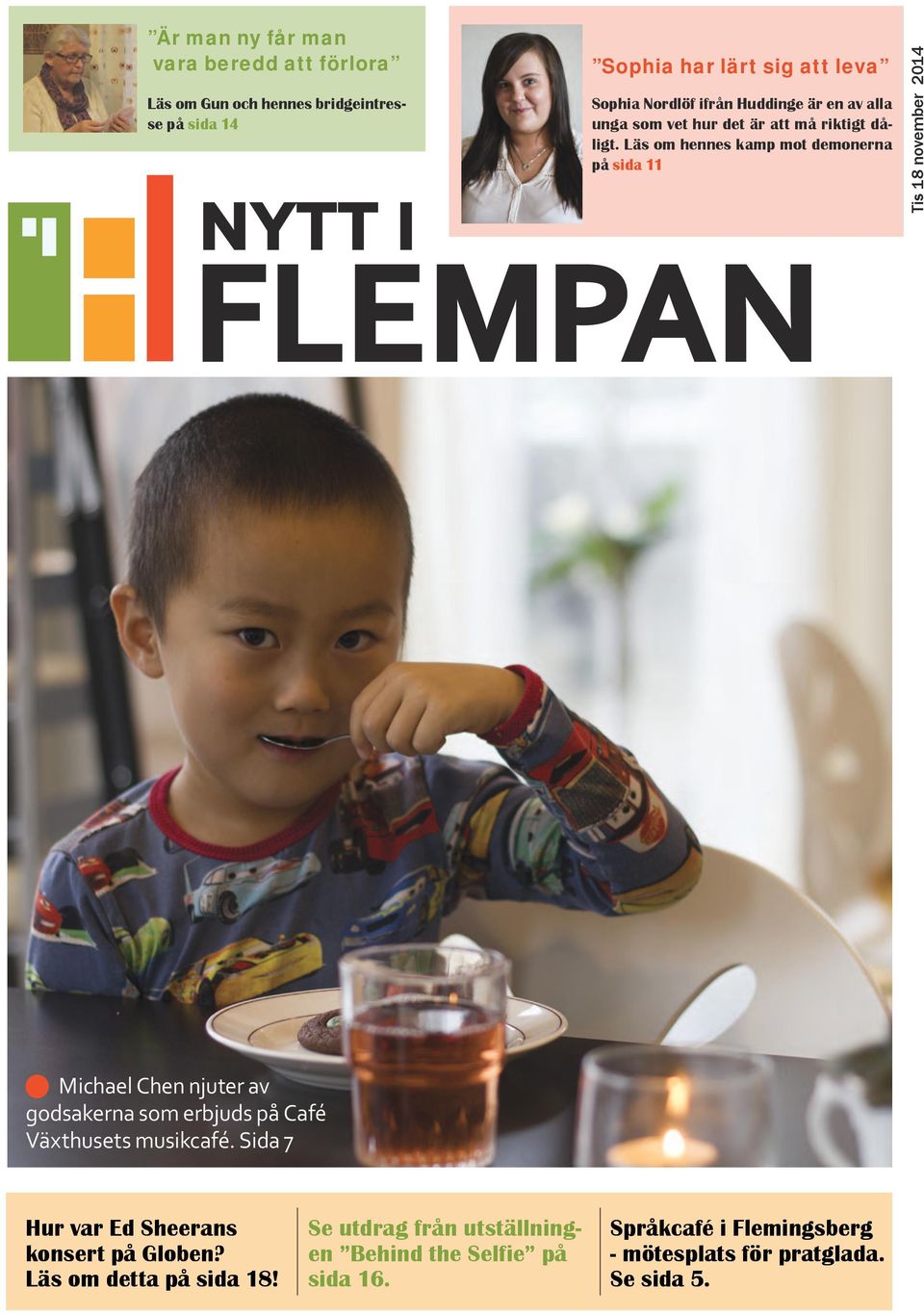 Läs om hennes kamp mot demonerna på sida 11 NYTT I FLEMPAN Tis 18 november 2014 Michael Chen njuter av godsakerna som erbjuds på Café