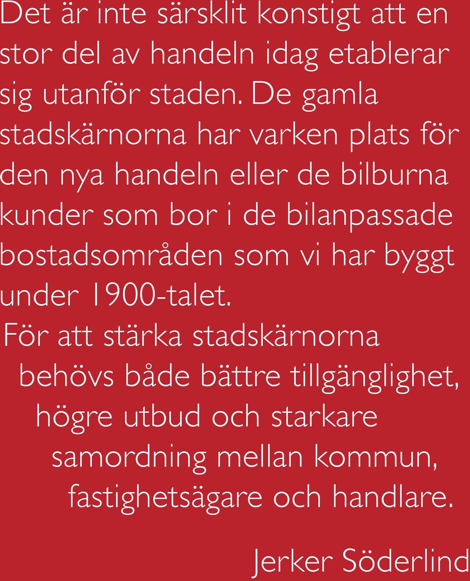 bilanpassade bostadsområden som vi har byggt under 1900-talet.