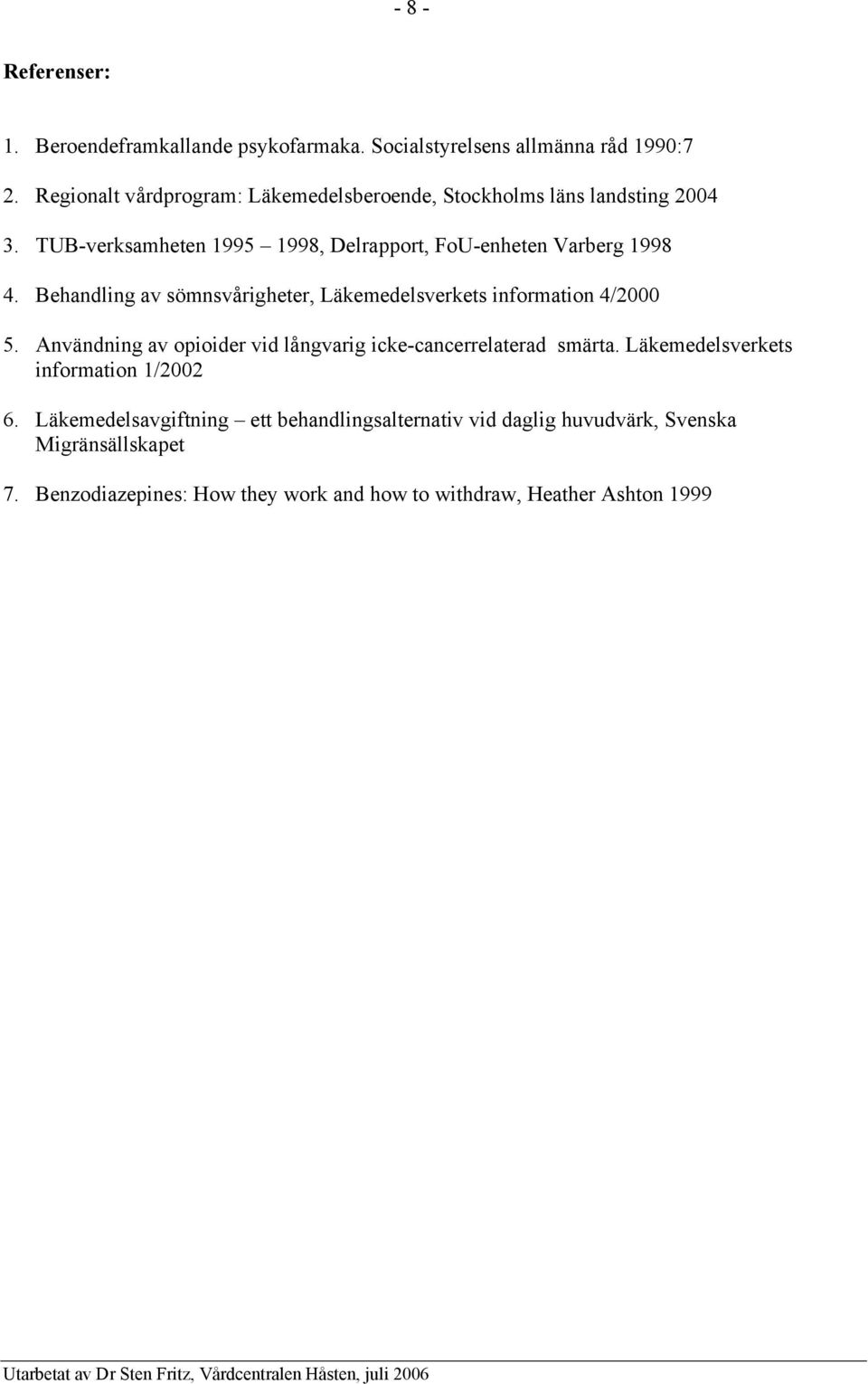 Behandling av sömnsvårigheter, Läkemedelsverkets information 4/2000 5. Användning av opioider vid långvarig icke-cancerrelaterad smärta.