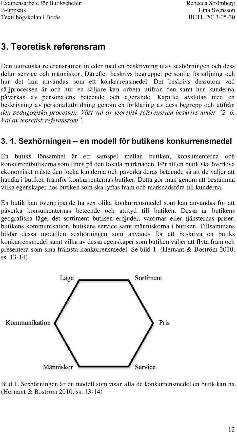 Det beskrivs dessutom vad säljprocessen är och hur en säljare kan arbeta utifrån den samt hur kunderna påverkas av personalens beteende och agerande.