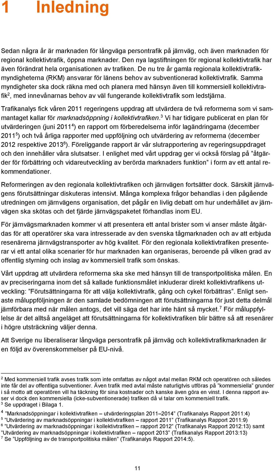 De nu tre år gamla regionala kollektivtrafikmyndigheterna (RKM) ansvarar för länens behov av subventionerad kollektivtrafik.