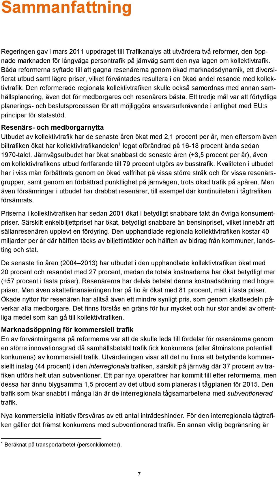 Den reformerade regionala kollektivtrafiken skulle också samordnas med annan samhällsplanering, även det för medborgares och resenärers bästa.