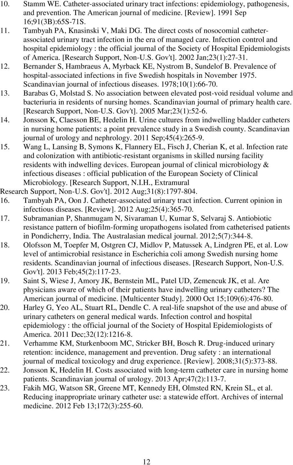 Infection control and hospital epidemiology : the official journal of the Society of Hospital Epidemiologists of America. [Research Support, Non-U.S. Gov't]. 2002 Jan;23(1):27-31. 12.