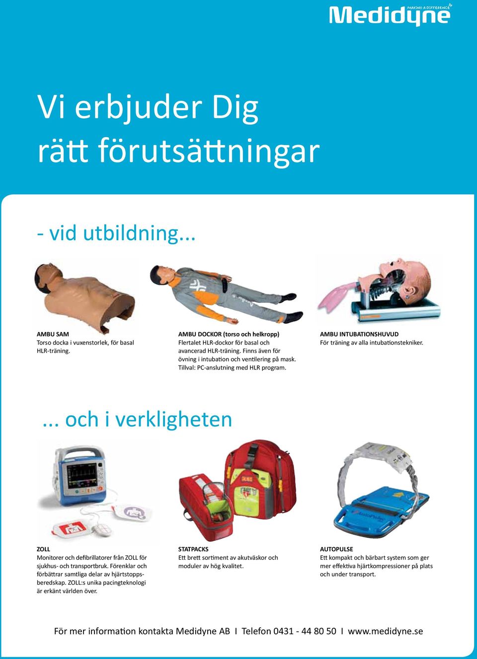 AMBU INTUBATIONSHUVUD För träning av alla intubationstekniker.... och i verkligheten ZOLL Monitorer och defibrillatorer från ZOLL för sjukhus- och transportbruk.