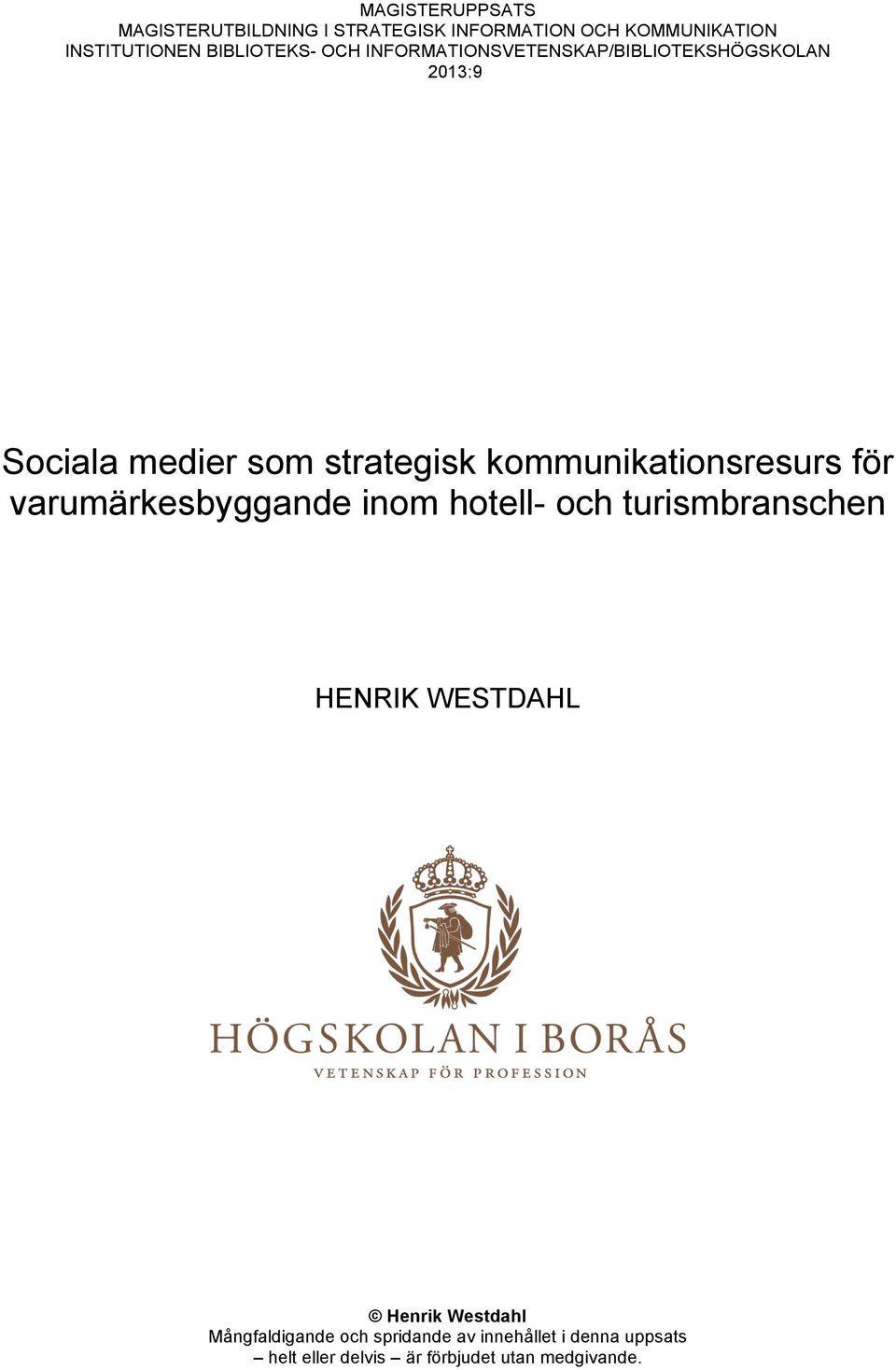 kommunikationsresurs för varumärkesbyggande inom hotell- och turismbranschen HENRIK WESTDAHL Henrik