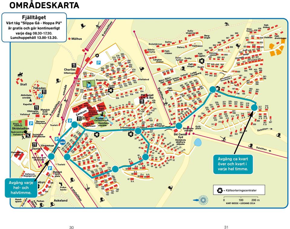 17.30. Lunchuppehåll 13.00-13.30. P P P Avgång varje hel- och halvtimme.