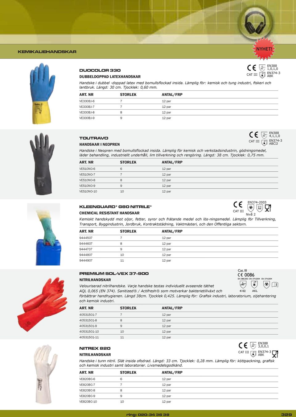 VE330BJ-6 7 12 par VE330BJ-7 7 12 par VE330BJ-8 8 12 par VE330BJ-9 9 12 par 1,0,1,0 EN374-3 ABK TOUTRAVO HANDSKAR I NEOPREN CAT III Handske i Neopren med bomullsflockad insida.