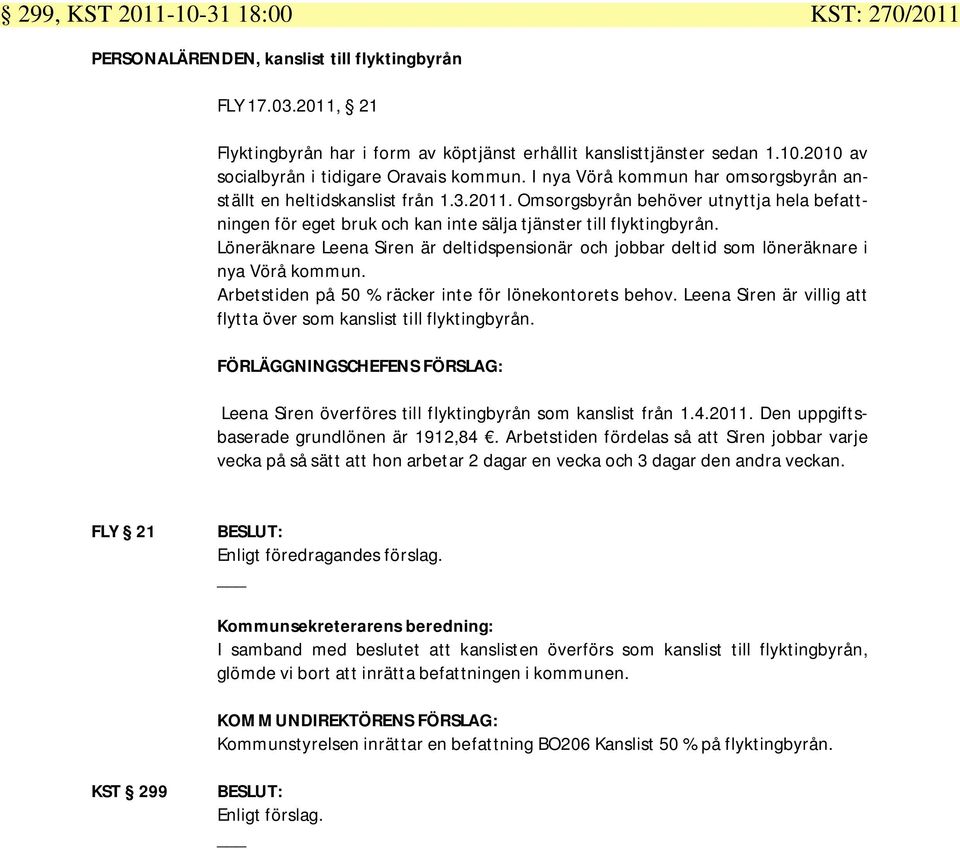 Löneräknare Leena Siren är deltidspensionär och jobbar deltid som löneräknare i nya Vörå kommun. Arbetstiden på 50 % räcker inte för lönekontorets behov.