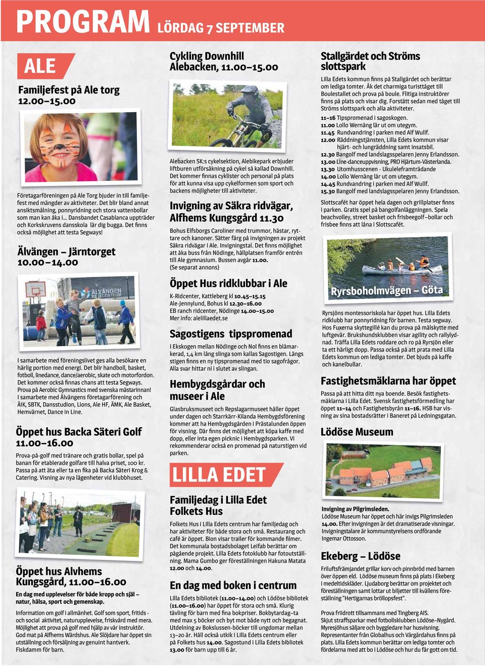 00 I samarbete med föreningslivet ges alla besökare en härlig portion med energi. Det blir handboll, basket, fotboll, linedance, dance/aerobic, skate och motorfordon.