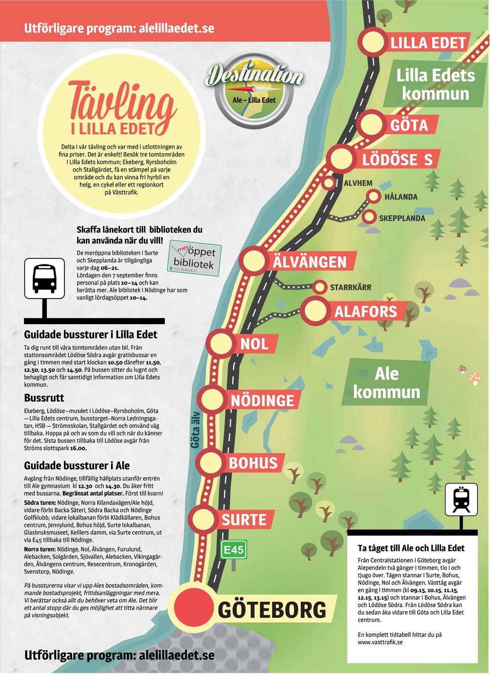 en cykel eller ett regionkort ALVHEM LILLA EDET Lilla Edets kommun GÖTA LÖDÖSE S HÅLANDA Guidade bussturer i Lilla Edet Ta dig runt till våra tomtområden utan bil.