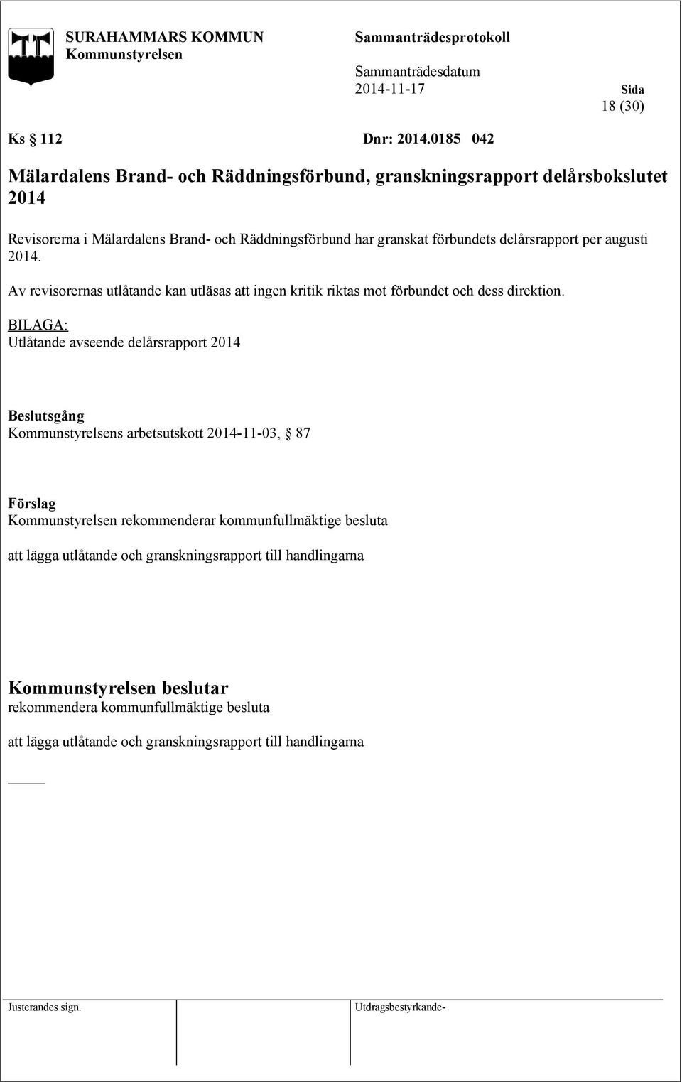 Räddningsförbund har granskat förbundets delårsrapport per augusti 2014.