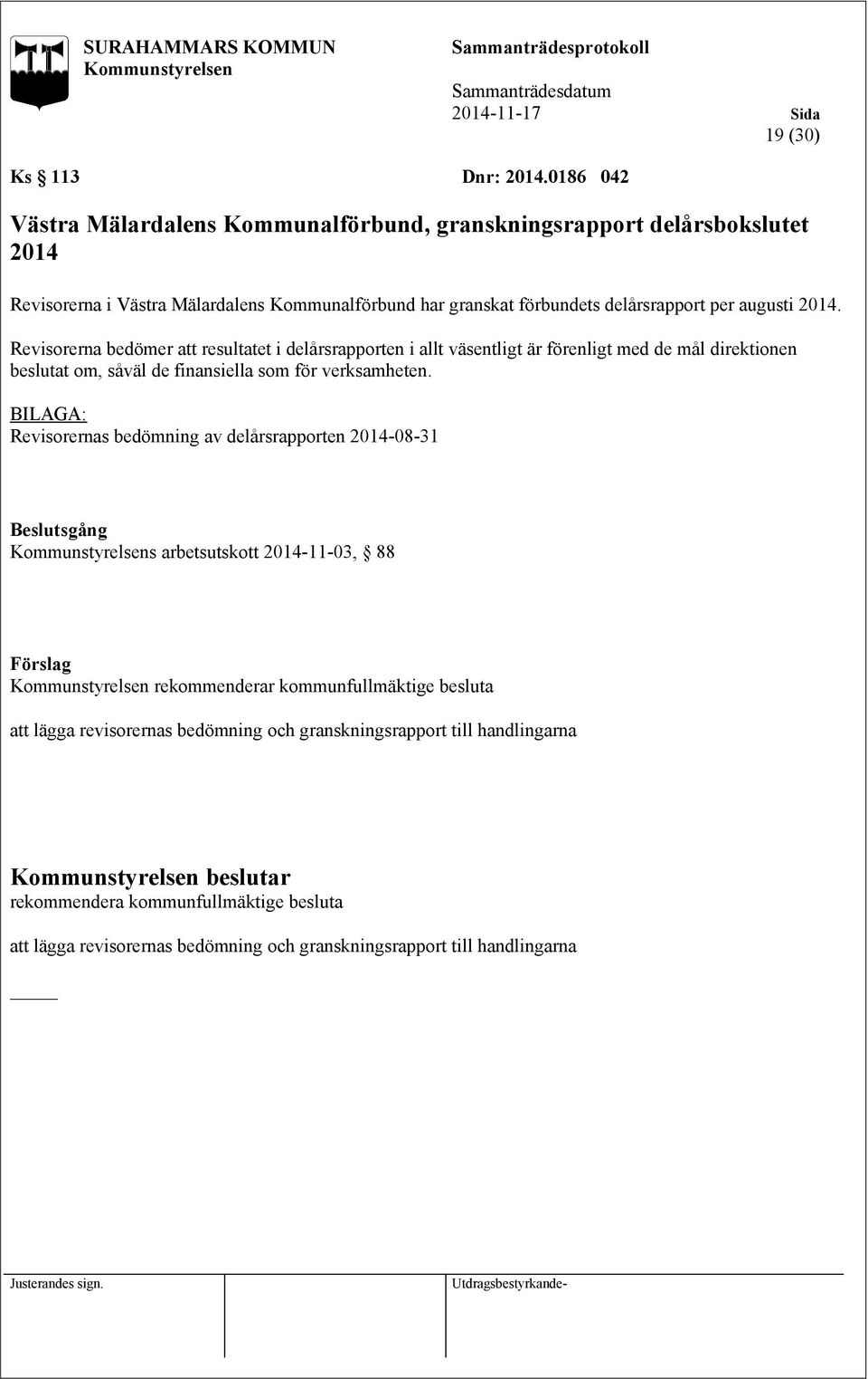 delårsrapport per augusti 2014.