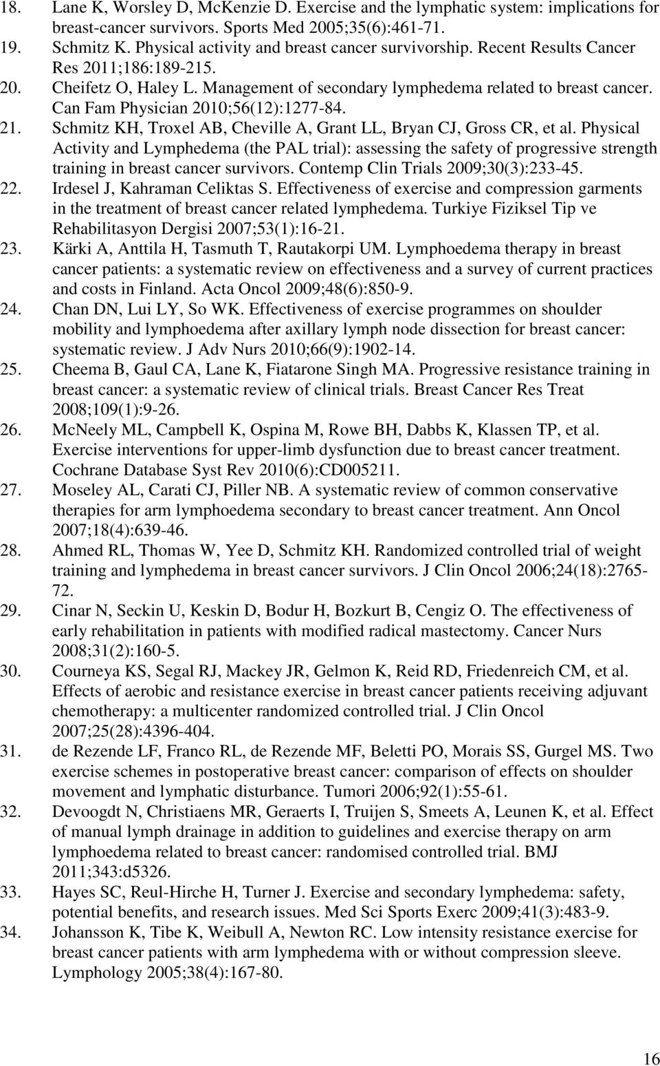 Can Fam Physician 2010;56(12):1277-84. 21. Schmitz KH, Troxel AB, Cheville A, Grant LL, Bryan CJ, Gross CR, et al.