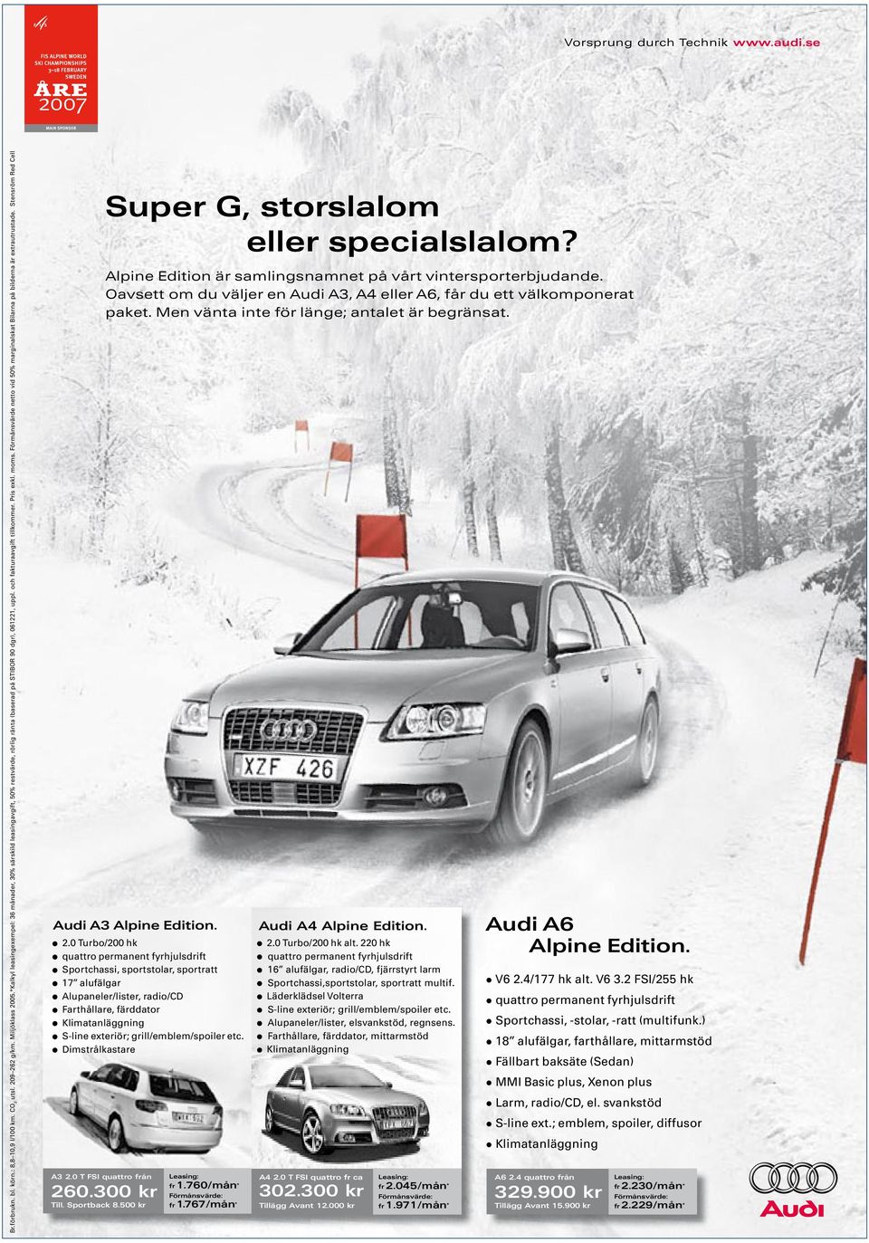 Förmånsvärde netto vid 50% marginalskat Bilarna på bilderna är extrautrustade. Stensröm Red Cell A3 2.0 T FSI quattro från 260.300 kr Till. Sportback 8.500 kr Super G, storslalom eller specialslalom?