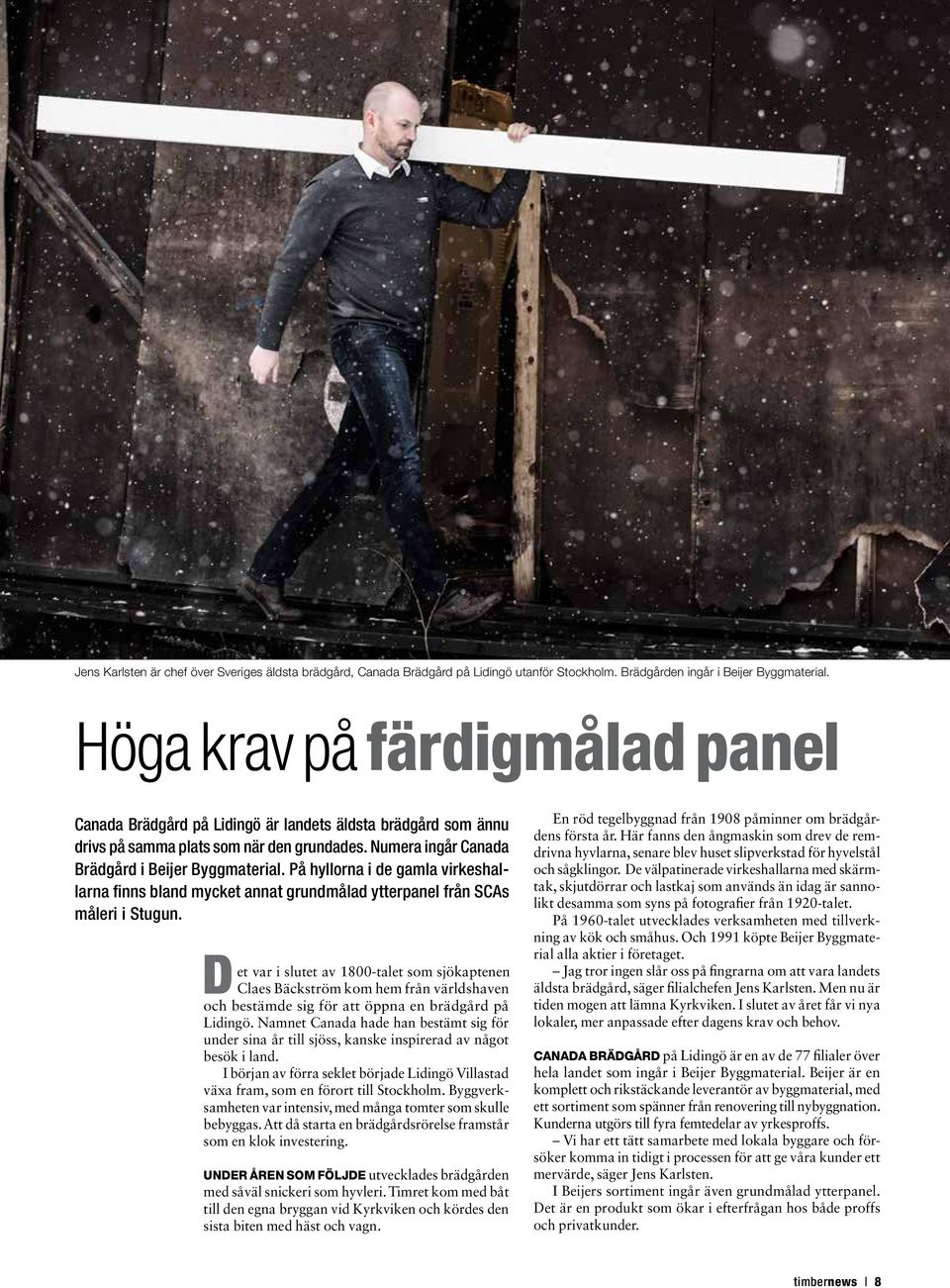 På hyllorna i de gamla virkeshallarna finns bland mycket annat grundmålad ytterpanel från SCAs måleri i Stugun.