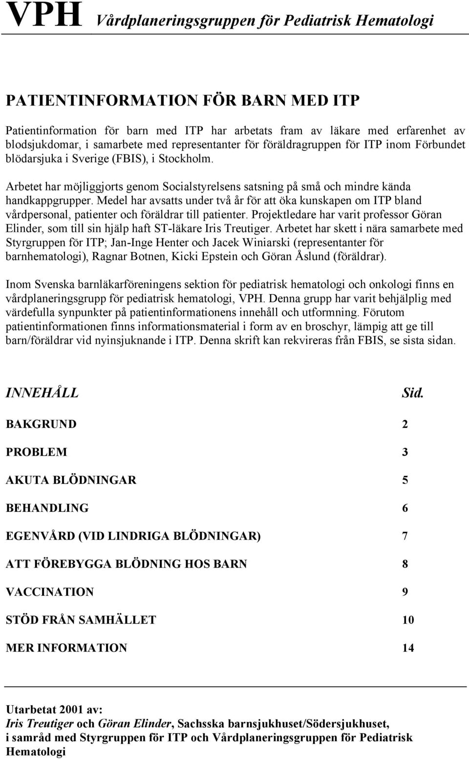 Medel har avsatts under två år för att öka kunskapen om ITP bland vårdpersonal, patienter och föräldrar till patienter.