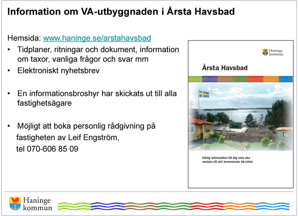 frågor och svar mm Elektroniskt nyhetsbrev En informationsbroshyr har skickats ut