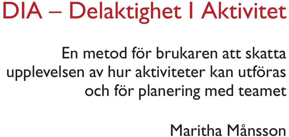 av hur aktiviteter kan utföras och