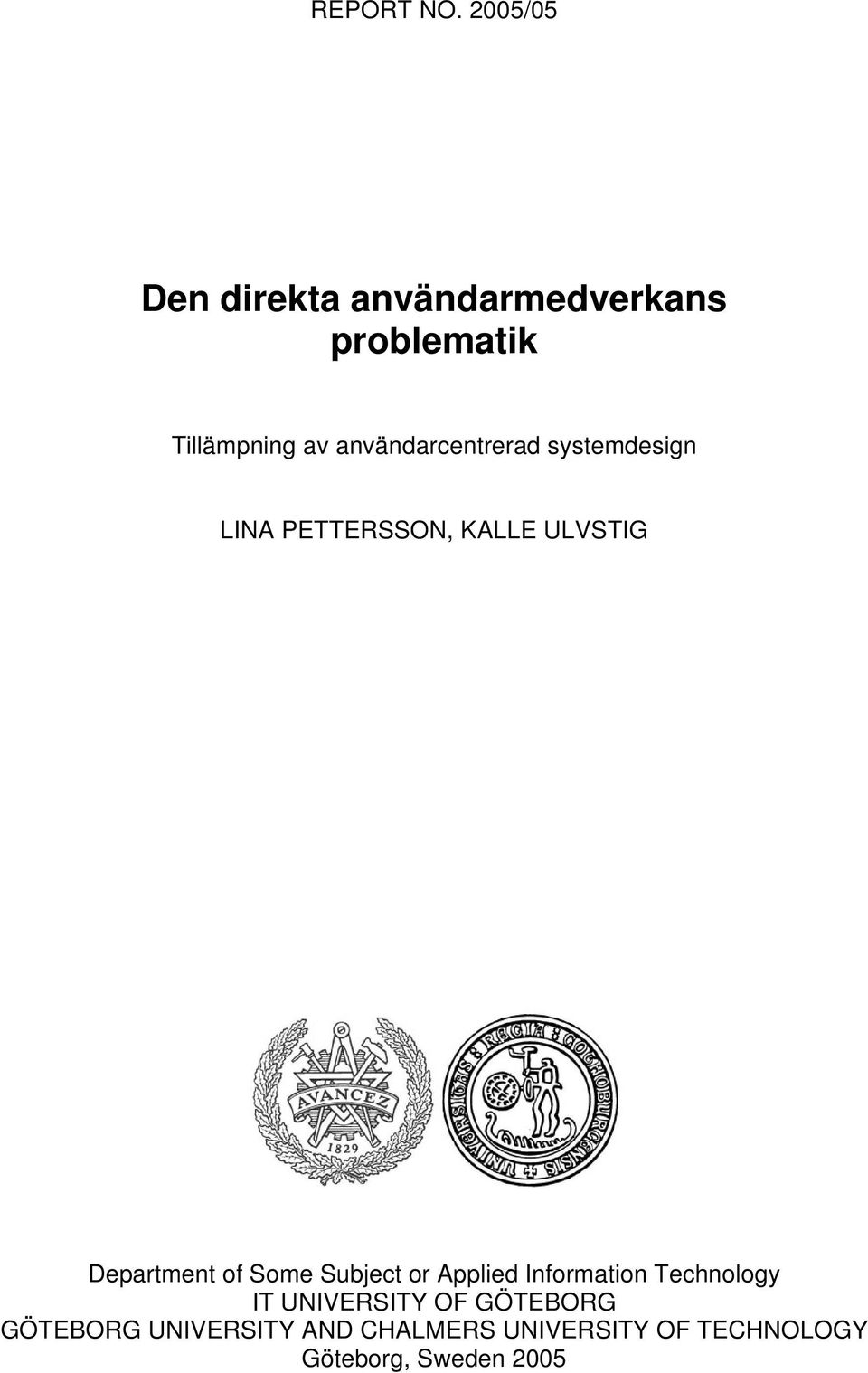 användarcentrerad systemdesign LINA PETTERSSON, KALLE ULVSTIG Department of