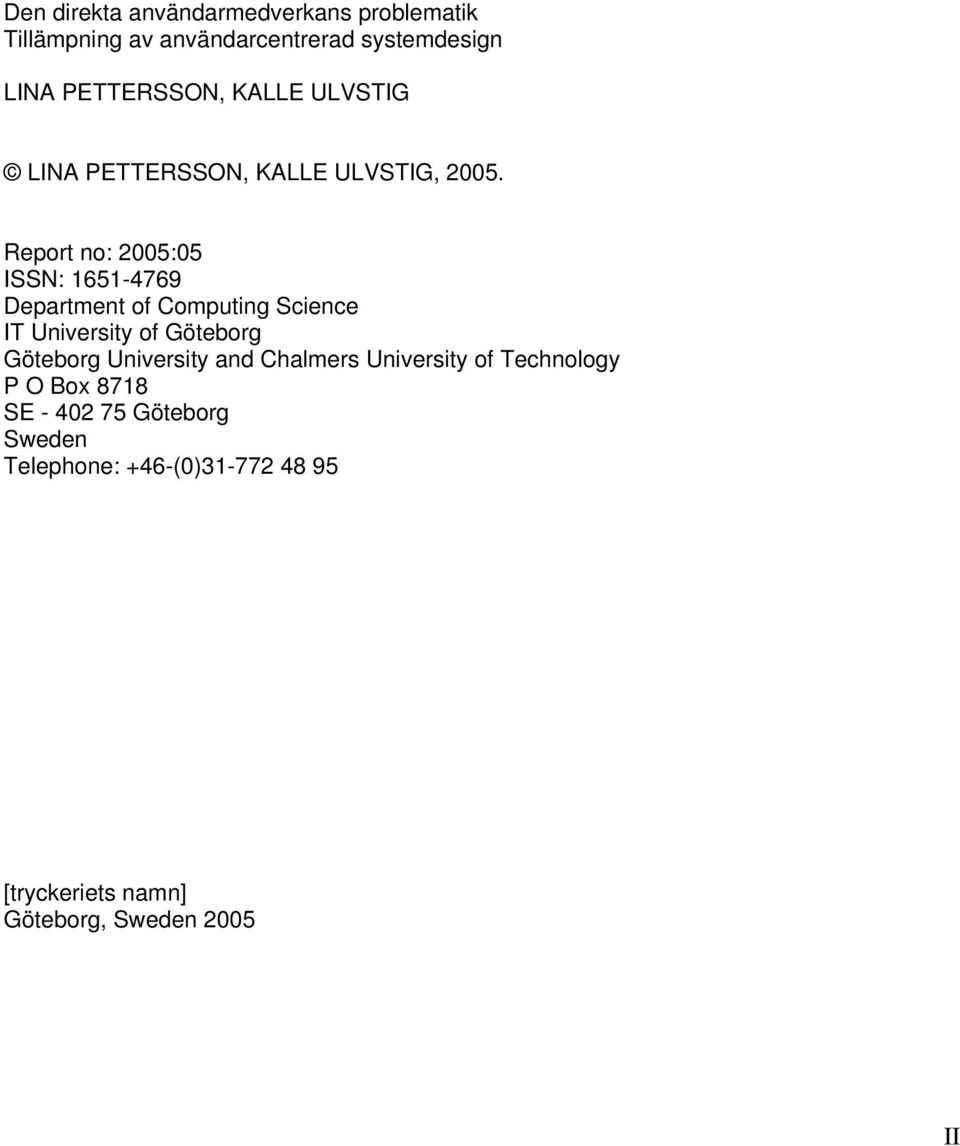 Report no: 2005:05 ISSN: 1651-4769 Department of Computing Science IT University of Göteborg Göteborg