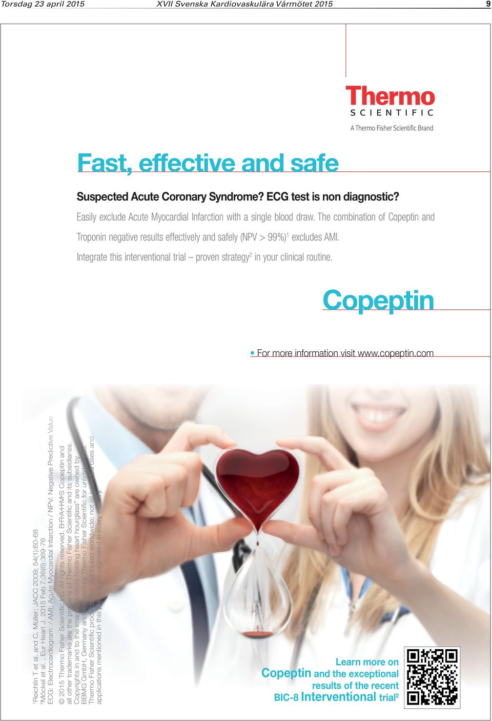 Copeptin For more information visit www.copeptin.com 1 Reichlin T et al. and C. Müller; JACC 2009; 54(1):60-68 2 Möckel et al., Eur Heart J.