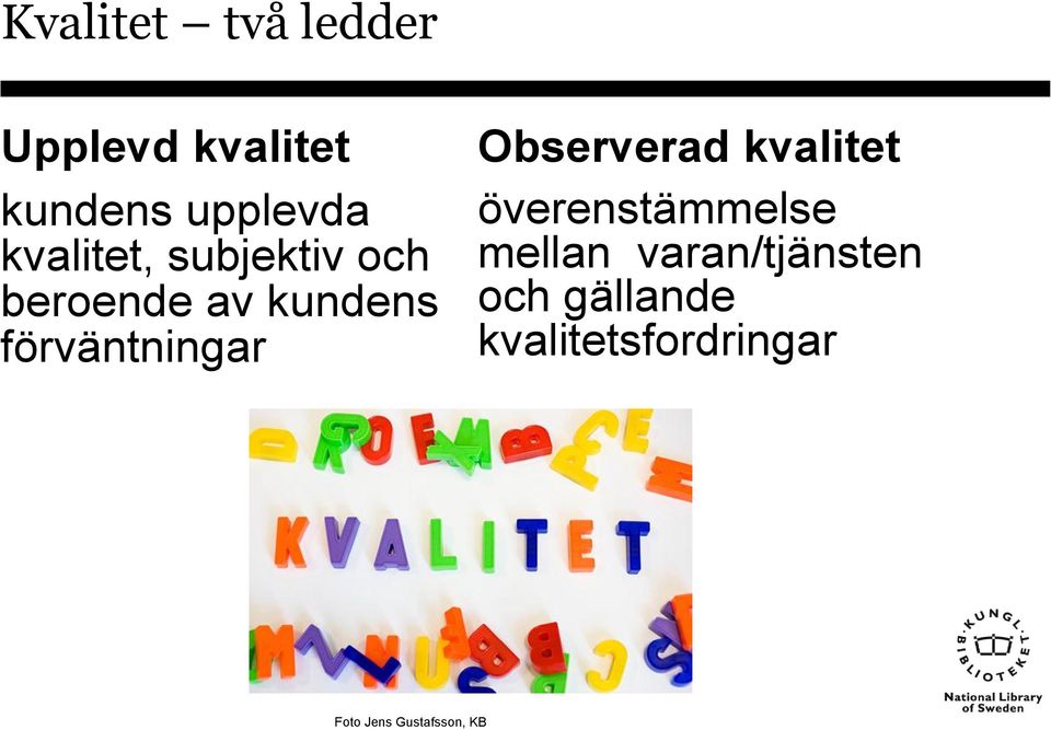 förväntningar Observerad kvalitet överenstämmelse mellan