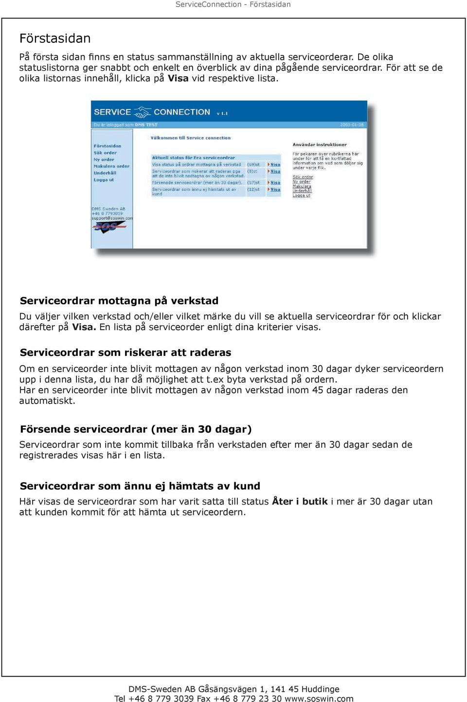 Serviceordrar mottagna på verkstad Du väljer vilken verkstad och/eller vilket märke du vill se aktuella serviceordrar för och klickar därefter på Visa.