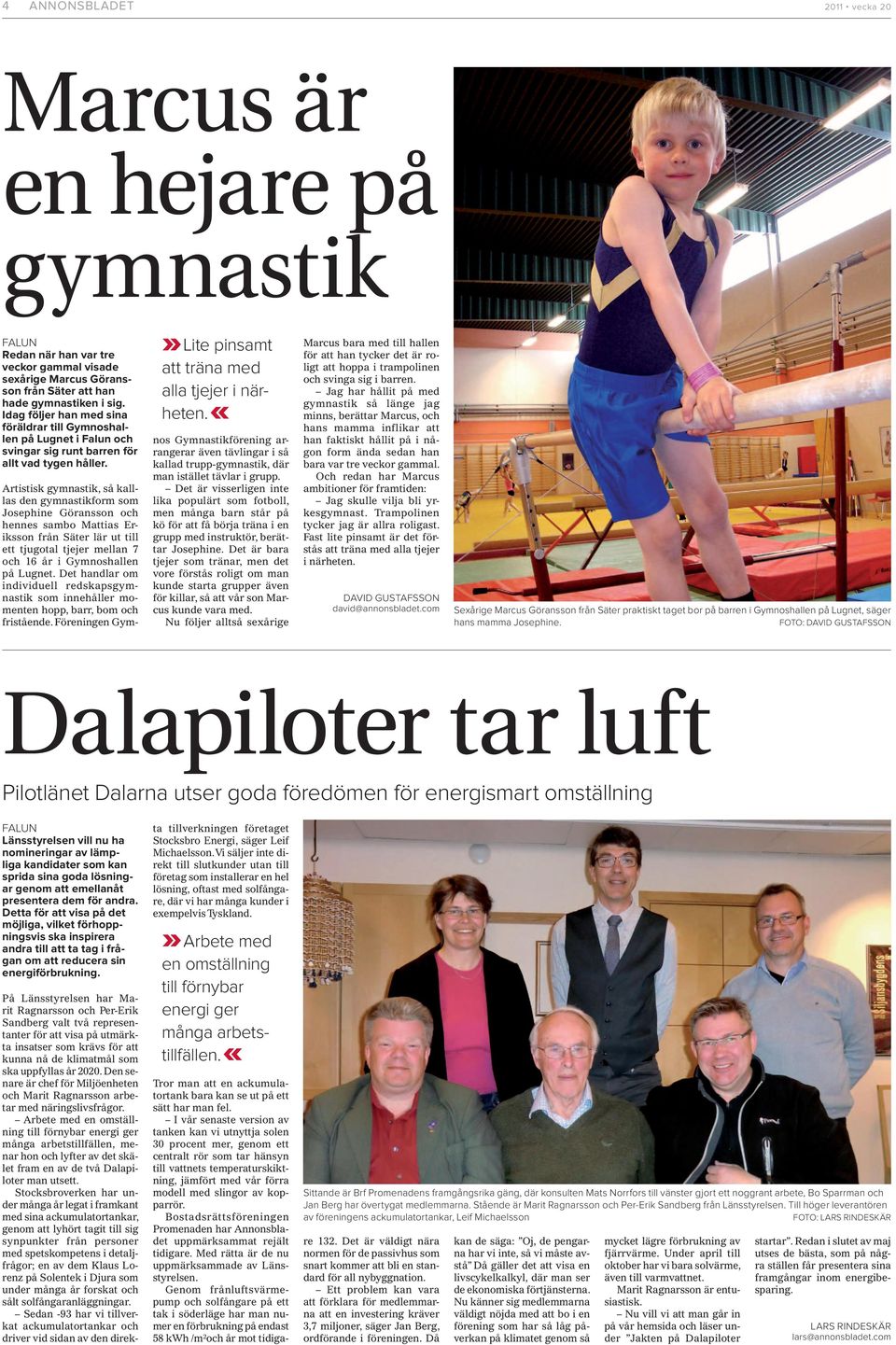 «Artistisk gymnastik, så kalllas den gymnastikform som Josephine Göransson och hennes sambo Mattias Eriksson från Säter lär ut till ett tjugotal tjejer mellan 7 och 16 år i Gymnoshallen på Lugnet.