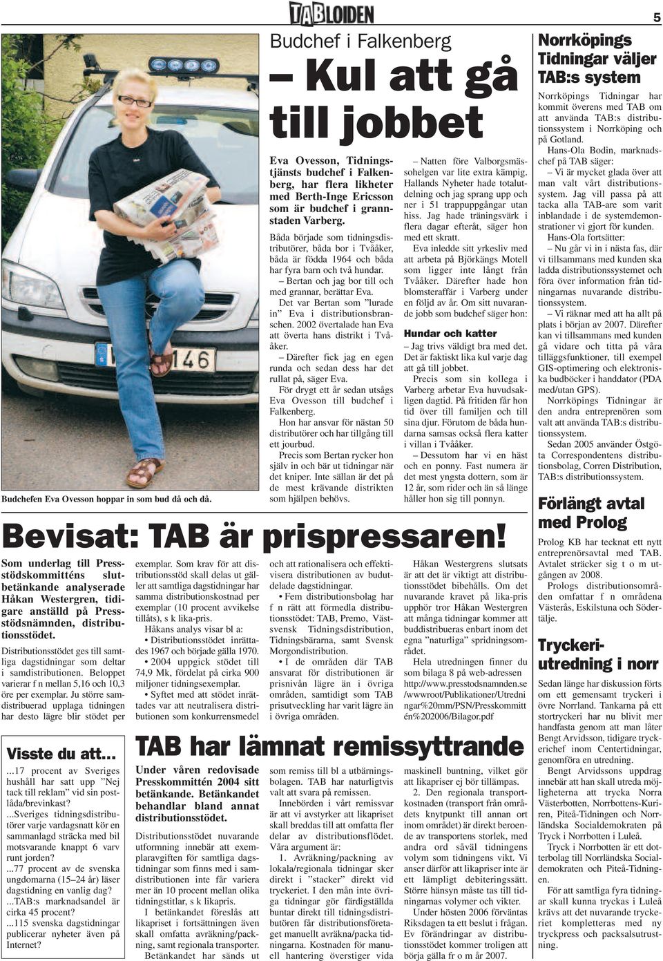 ...77 procent av de svenska ungdomarna (15 24 år) läser dagstidning en vanlig dag?...tab:s marknadsandel är cirka 45 procent?...115 svenska dagstidningar publicerar nyheter även på Internet?