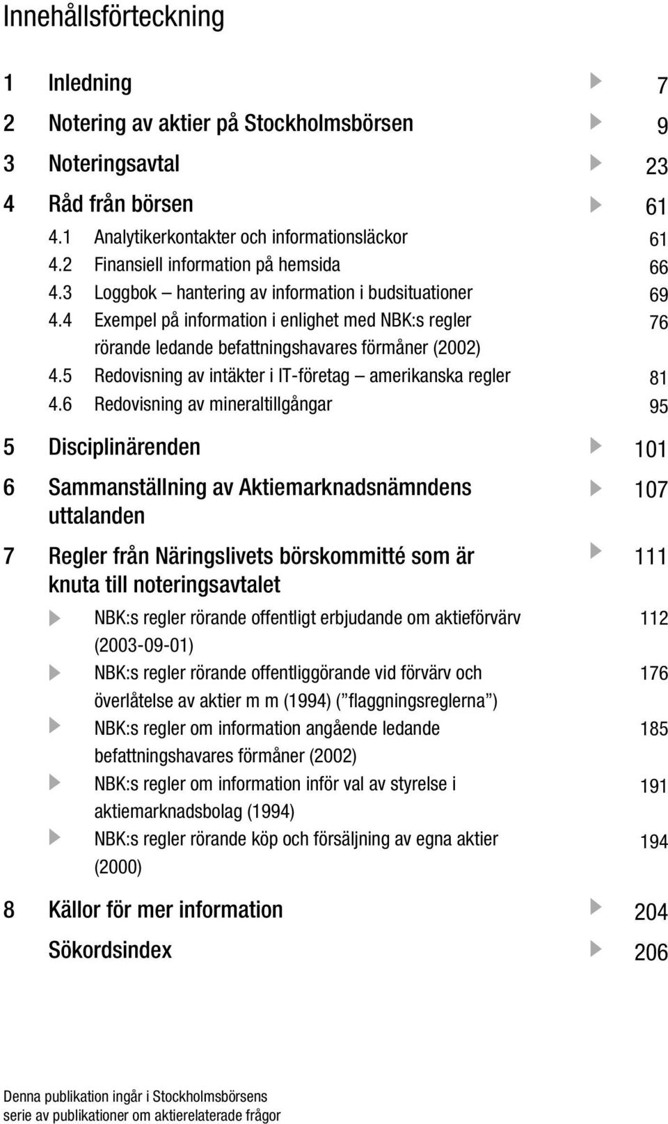 5 Redovisning av intäkter i IT-företag amerikanska regler 4.