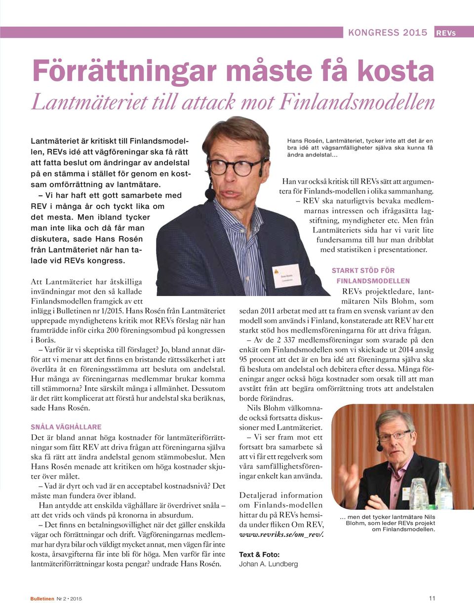 Men ibland tycker man inte lika och då får man diskutera, sade Hans Rosén från Lantmäteriet när han talade vid REVs kongress.