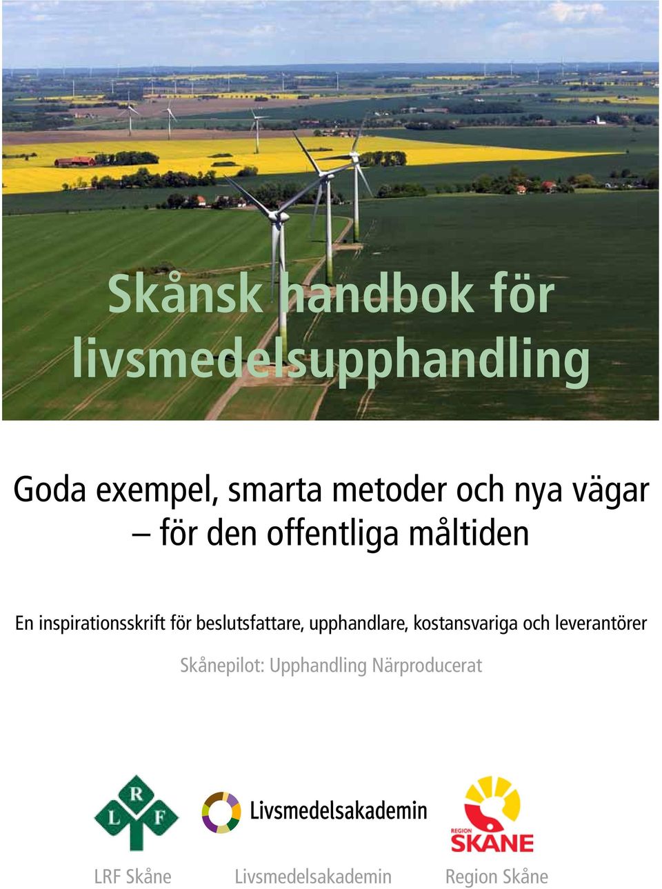 kostansvariga, och leverantörer Skånepilot: Upphandling Närproducerat Skånepilot: