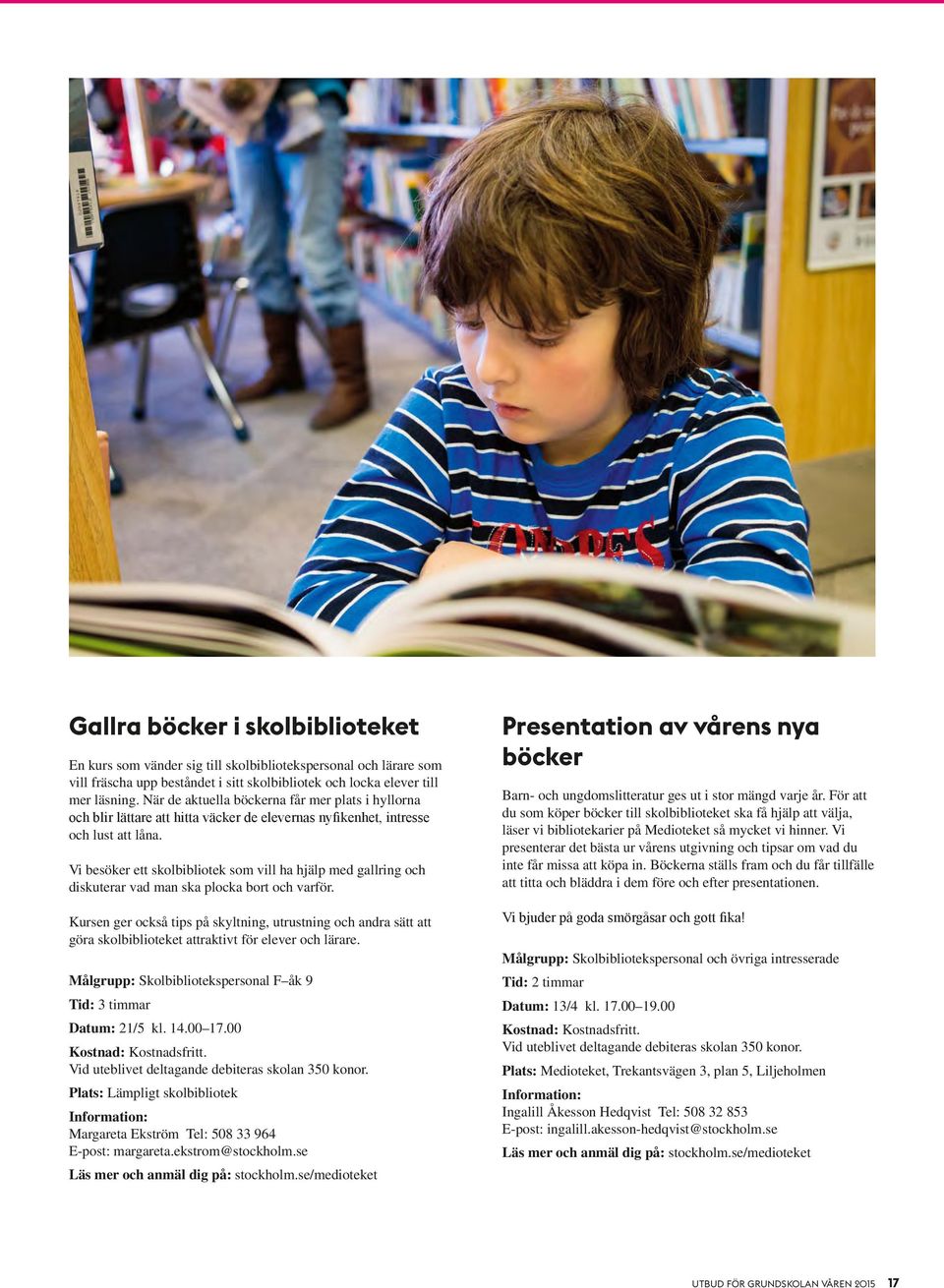 Vi besöker ett skolbibliotek som vill ha hjälp med gallring och diskuterar vad man ska plocka bort och varför.