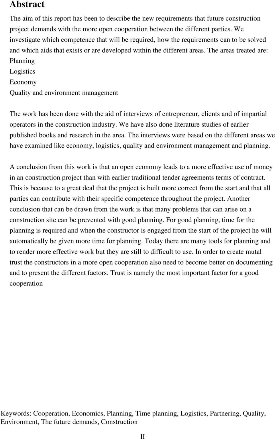 The areas treated are: Planning Logistics Economy Quality and environment management The work has been done with the aid of interviews of entrepreneur, clients and of impartial operators in the