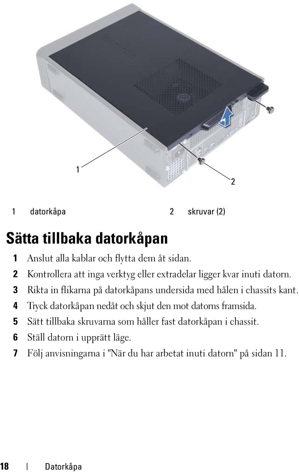 3 Rikta in flikarna på datorkåpans undersida med hålen i chassits kant.