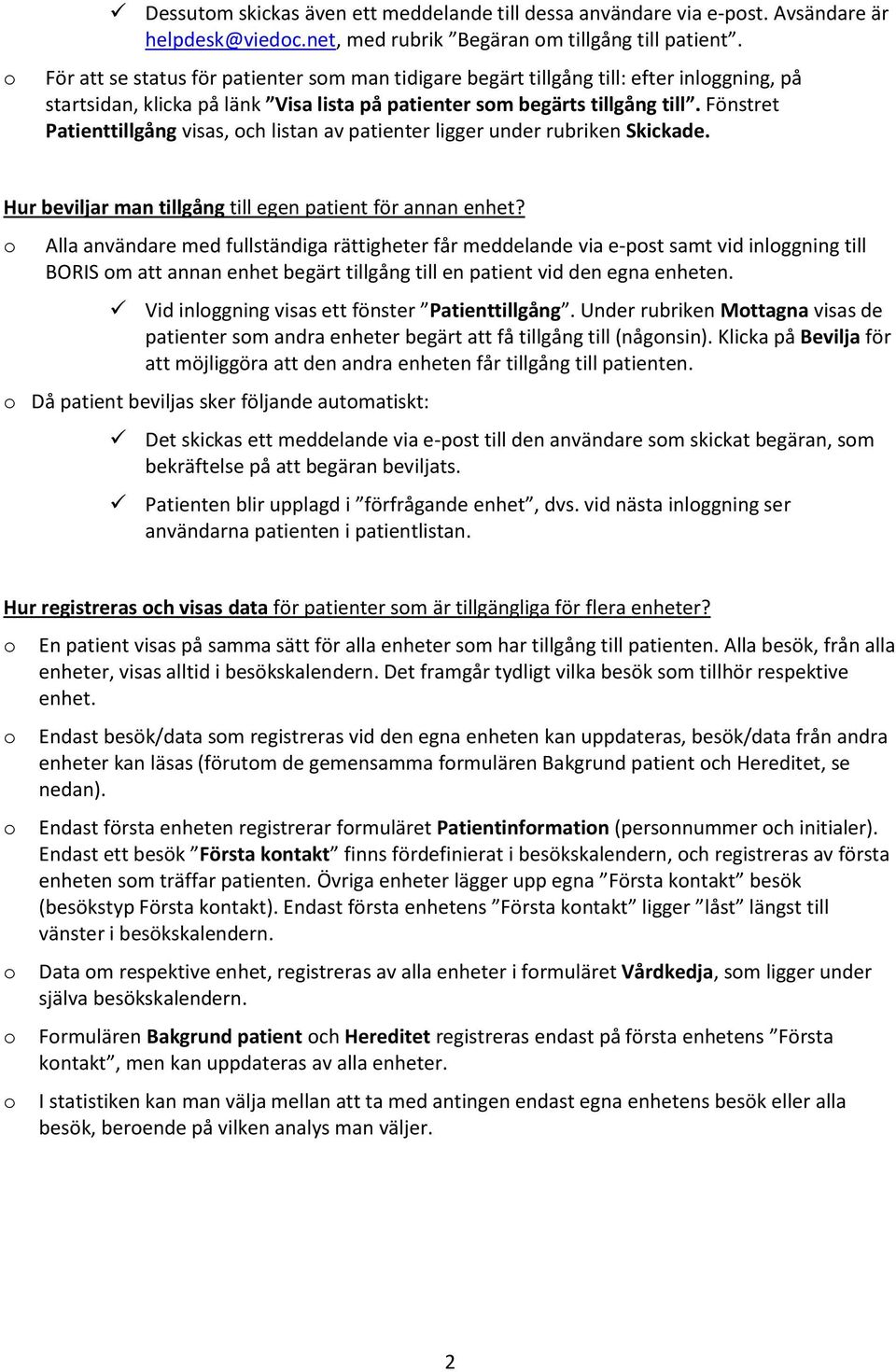 Fönstret Patienttillgång visas, och listan av patienter ligger under rubriken Skickade. Hur beviljar man tillgång till egen patient för annan enhet?