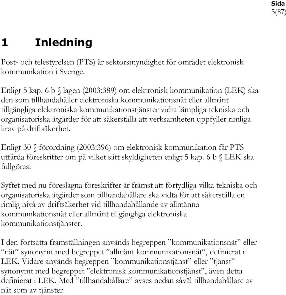 tekniska och organisatoriska åtgärder för att säkerställa att verksamheten uppfyller rimliga krav på driftsäkerhet.