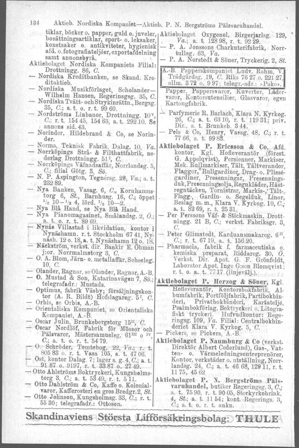 A. Norstedt & Söner Tryckerig.2 St. Aktiebolaget Nordiska Kompaniets Filial: " Drottningg. 86, C. IA.:.tl. Papperekompanlef Lua.v. Rahm, V<I - Nor~isk~ Kreditbanken, se Skand. Kre Trädgårdsg. 19, C.