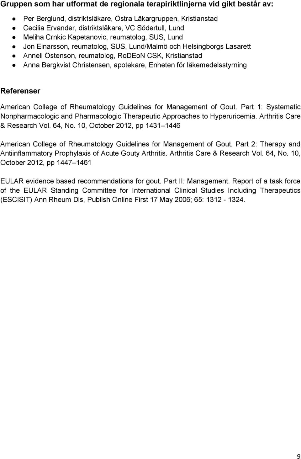 apotekare, Enheten för läkemedelsstyrning Referenser American College of Rheumatology Guidelines for Management of Gout.