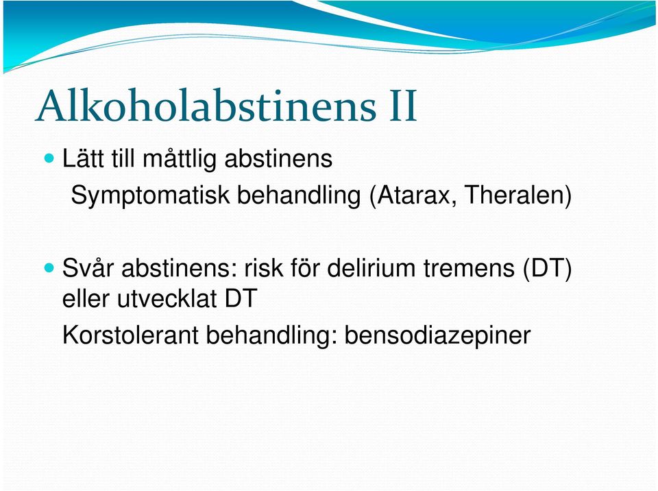 abstinens: risk för delirium tremens (DT) eller